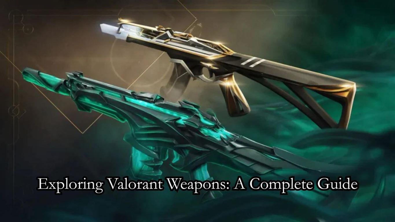 Exploring valorant weapons - a complete guide